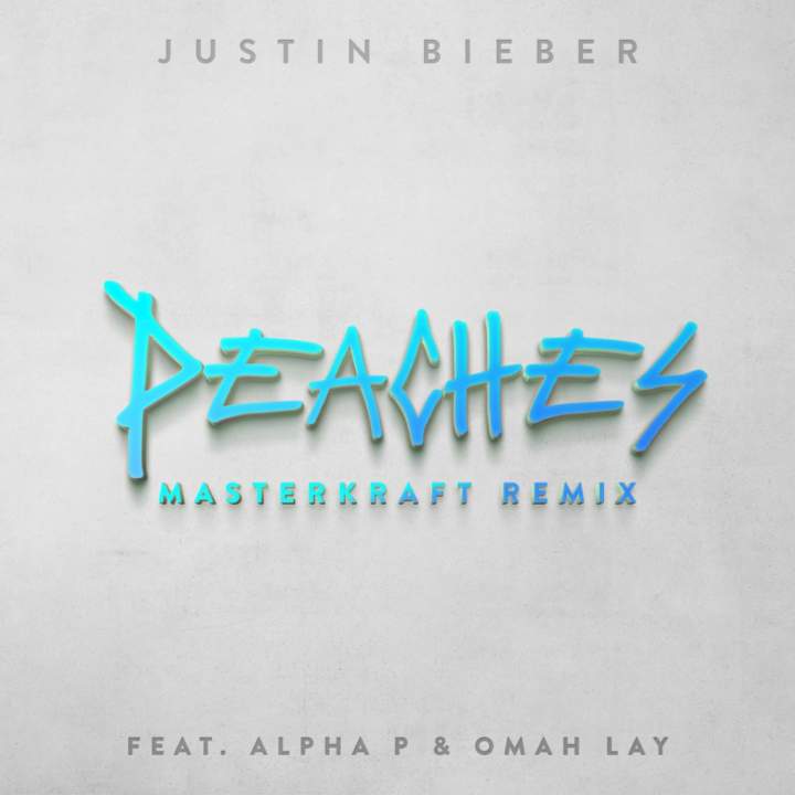 Music: Justin Bieber – Peaches (Masterkraft Remix) (feat. Alpha P & Omah Lay)