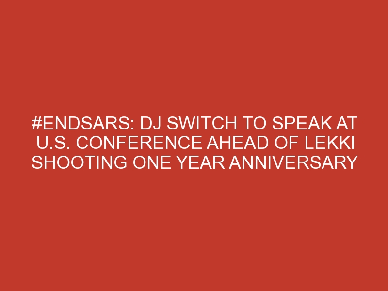 #EndSARS: DJ Switch to speak at U.S. conference ahead of Lekki shooting one year anniversary