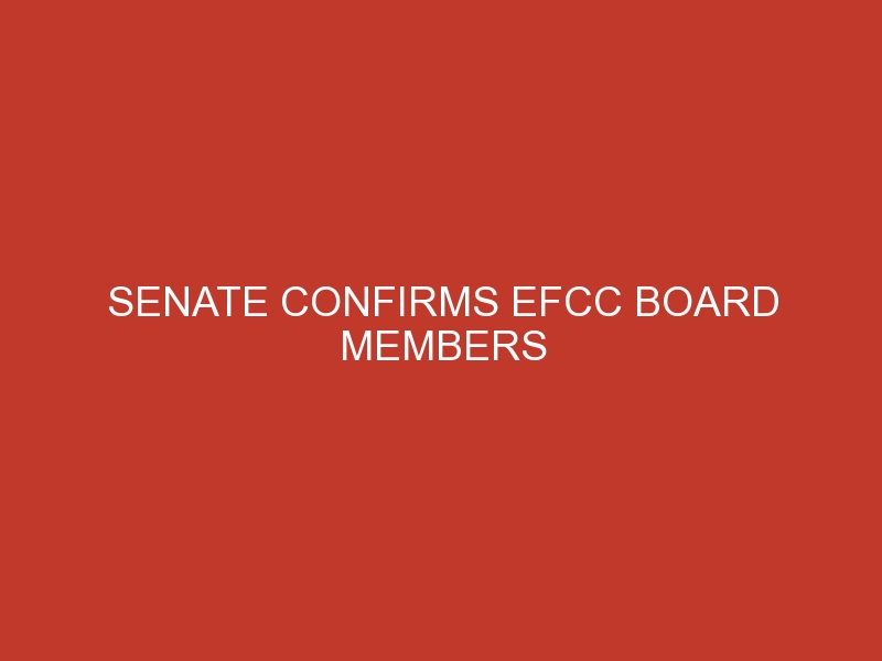 Senate confirms EFCC board members