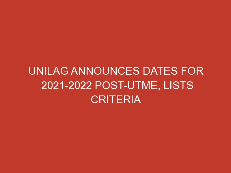 UNILAG announces dates for 2021-2022 post-UTME, lists criteria